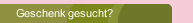 Geschenk gesucht? 